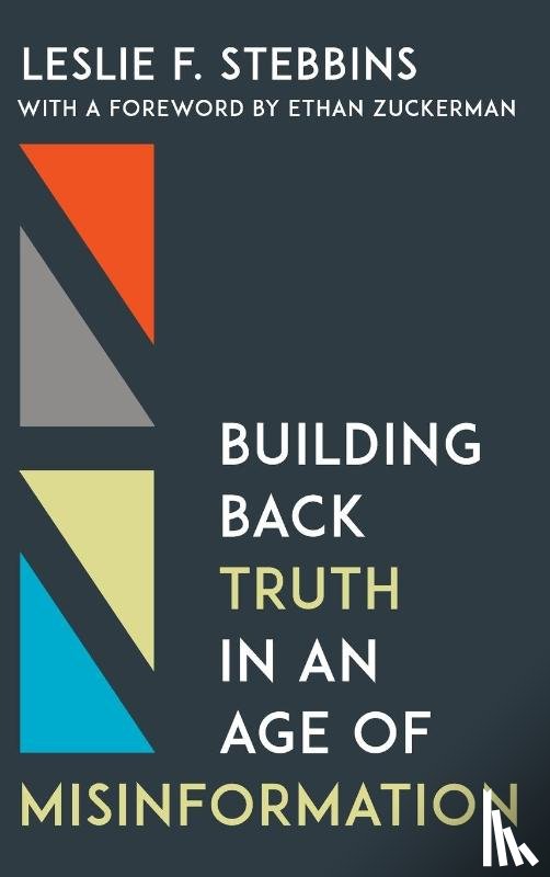Stebbins, Leslie F. - Building Back Truth in an Age of Misinformation