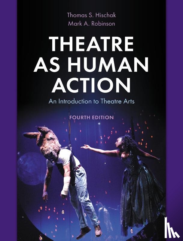 Hischak, Thomas S. (State University of New York College at Cortland, Robinson, Mark A. - Theatre as Human Action