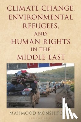 Monshipouri, Mahmood - Climate Change, Environmental Refugees, and Human Rights in the Middle East