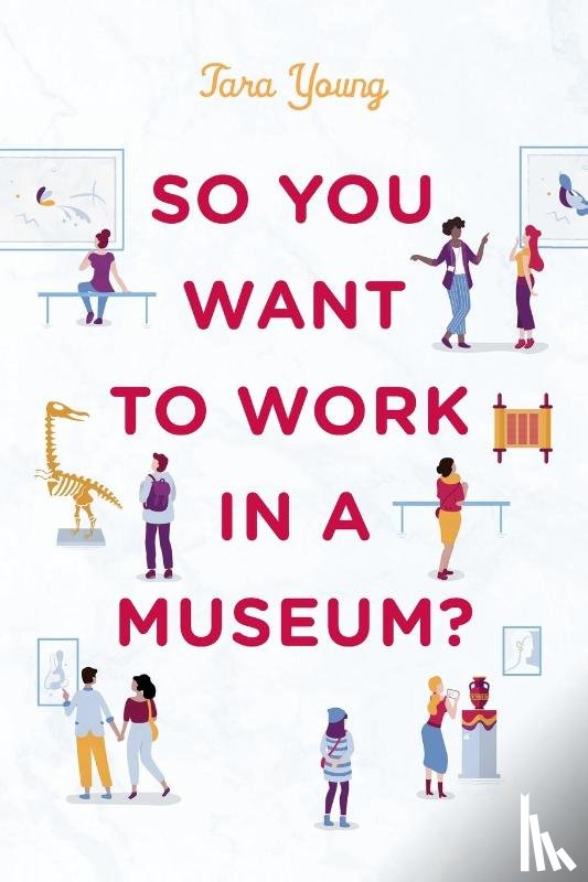 Young, Tara - So You Want to Work in a Museum?