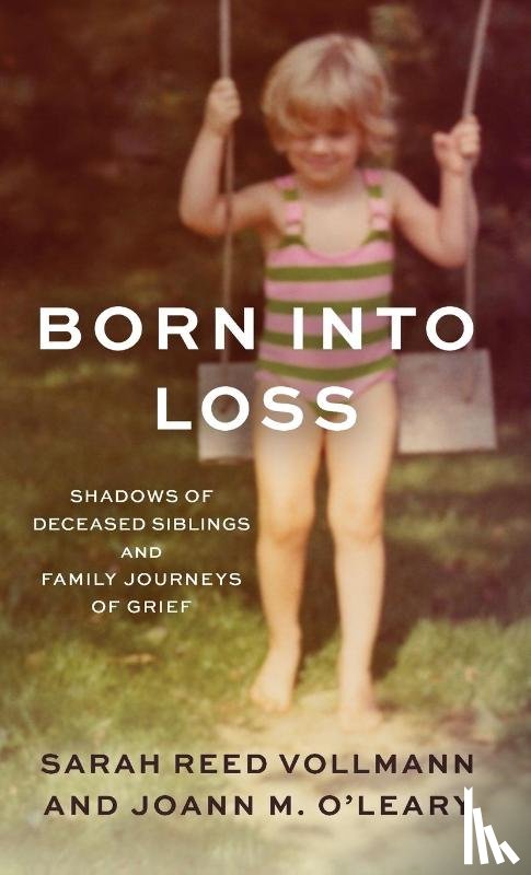Vollmann, Sarah Reed, O'Leary, Joann M. - Born Into Loss