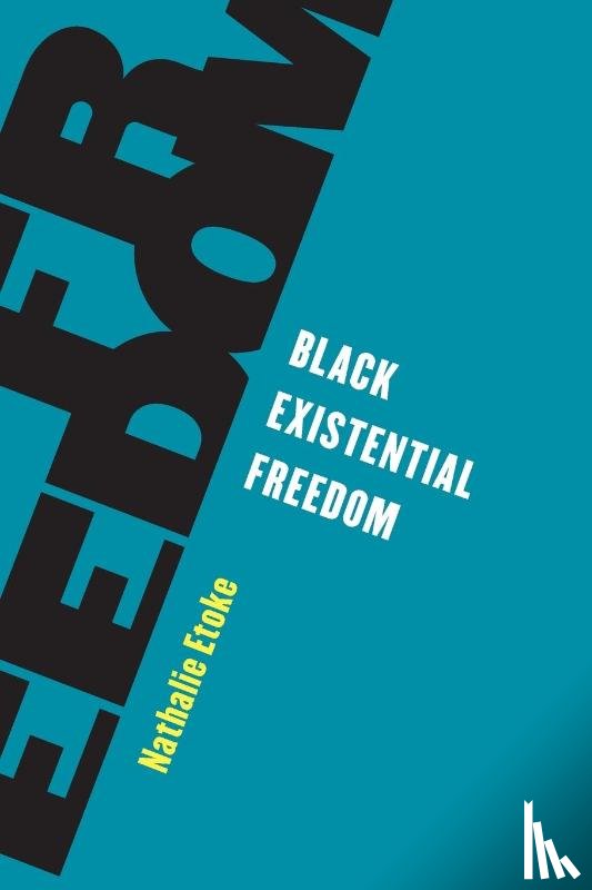 Etoke, Nathalie - Black Existential Freedom