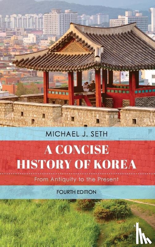 Seth, Michael J. - A Concise History of Korea
