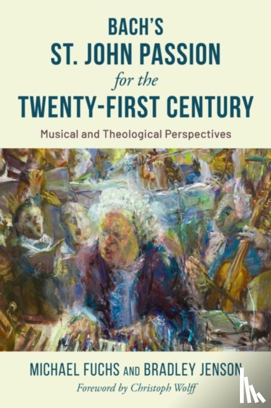 Fuchs, Michael, Jenson, Bradley - Bach's St. John Passion for the Twenty-First Century