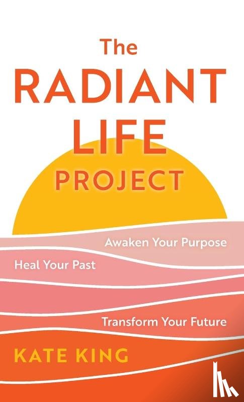 King, Kate - The Radiant Life Project
