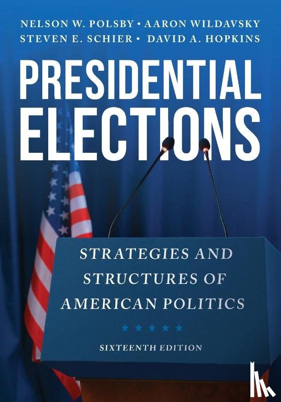 Polsby, Nelson W., Wildavsky, Aaron, Schier, Steven E., Hopkins, David A. - Presidential Elections