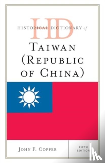 Copper, John F. - Historical Dictionary of Taiwan (Republic of China)