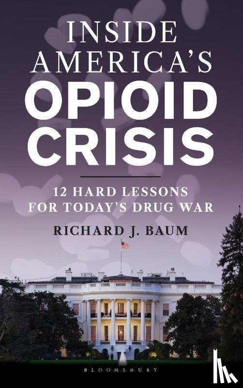 Baum, Richard J. (Georgetown University) - Inside America's Opioid Crisis