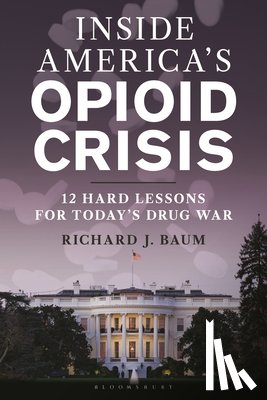 Baum, Richard J. (Georgetown University) - Inside America's Opioid Crisis