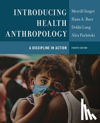 Singer, Merrill, Baer, Hans A., Long, Debbi, Pavlotski, Alex - Introducing Health Anthropology