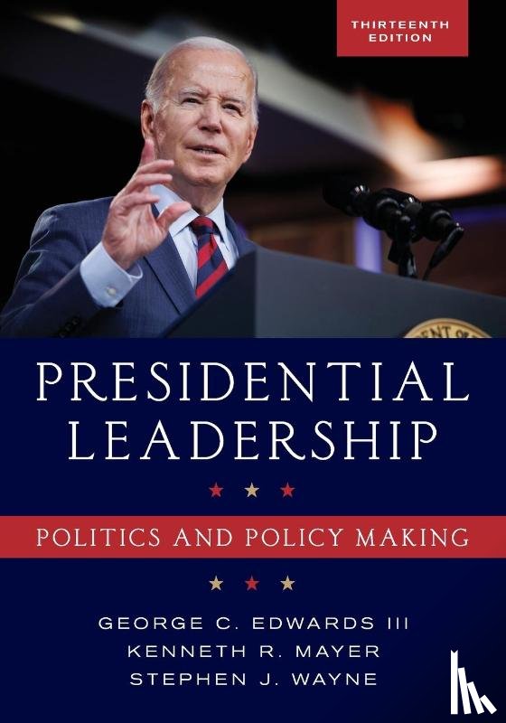 Edwards, George C., Mayer, Kenneth R., Wayne, Stephen J. - Presidential Leadership
