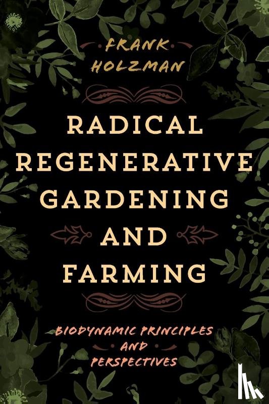 Holzman, Frank - Radical Regenerative Gardening and Farming
