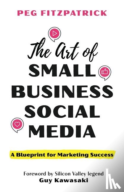 Fitzpatrick, Peg - The Art of Small Business Social Media