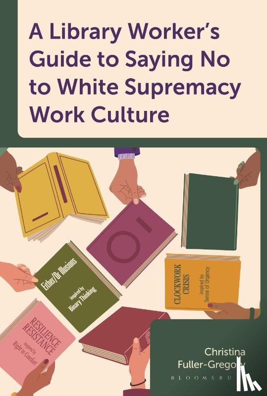 Fuller-Gregory, Christina (Fuller Potential Consulting) - A Library Worker's Guide to Saying No to White Supremacy Work Culture