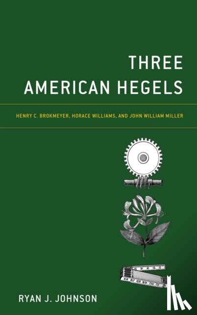 Johnson, Ryan J. - Three American Hegels