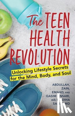 Ansari, Abdullah (Student, Ansari, Zain, Ansari, Emaad (Student, Ansari, Qasim (Student - The Teen Health Revolution