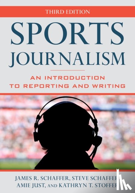 Schaffer, James R., Schaffer, Steve, Just, Amie, Stofer, Kathryn T. - Sports Journalism