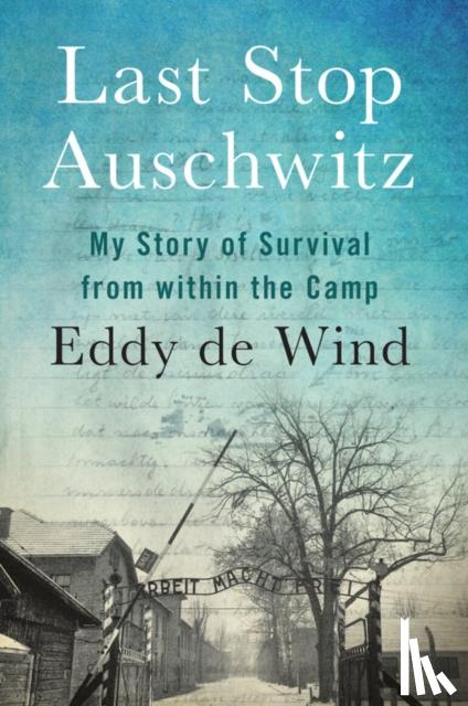 Wind, Eddy de - Last Stop Auschwitz