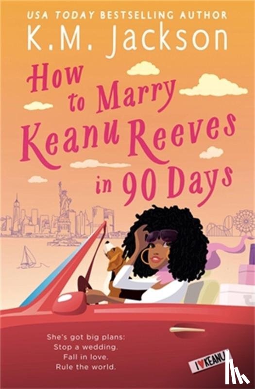 Jackson, K.M. - How to Marry Keanu Reeves in 90 Days