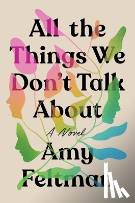 Feltman, Amy - All the Things We Don't Talk About