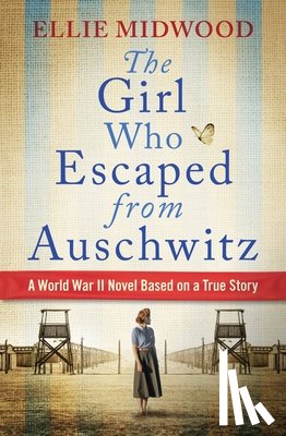 Midwood, Ellie - The Girl Who Escaped from Auschwitz