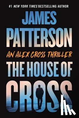 Patterson, James - The House of Cross: An Alex Cross Thriller