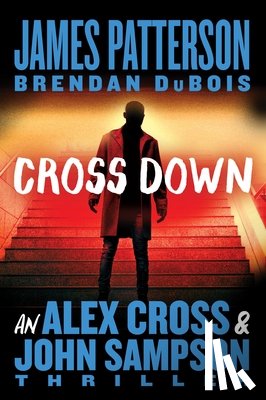 Patterson, James - Cross Down: An Alex Cross and John Sampson Thriller