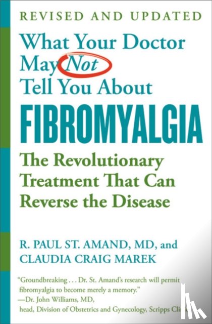 Marek, Claudia Craig, St. Amand, R. Paul - What Your Doctor May Not Tell You About Fibromyalgia (Fourth Edition)