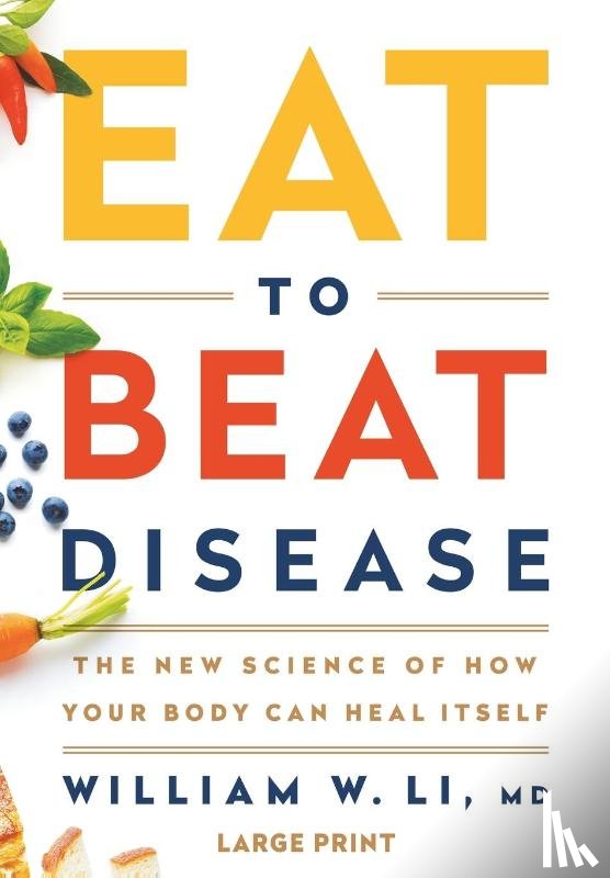 Li, William W - Eat to Beat Disease