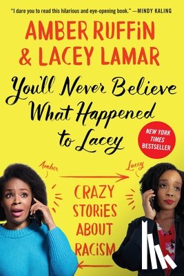 Ruffin, Amber - You'll Never Believe What Happened to Lacey: Crazy Stories about Racism