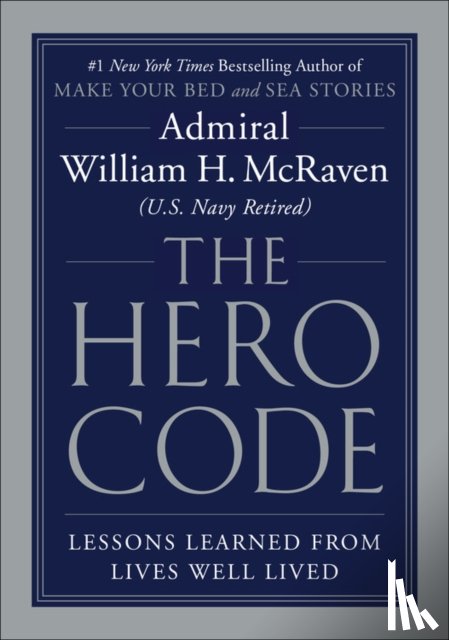 McRaven, Admiral William H. - The Hero Code