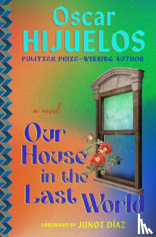 Hijuelos, Oscar - Our House in the Last World