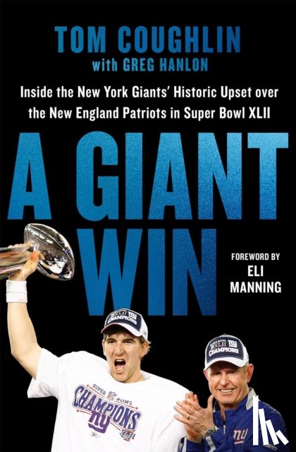Manning, Eli, Hanlon, Greg, Coughlin, Tom - A Giant Win