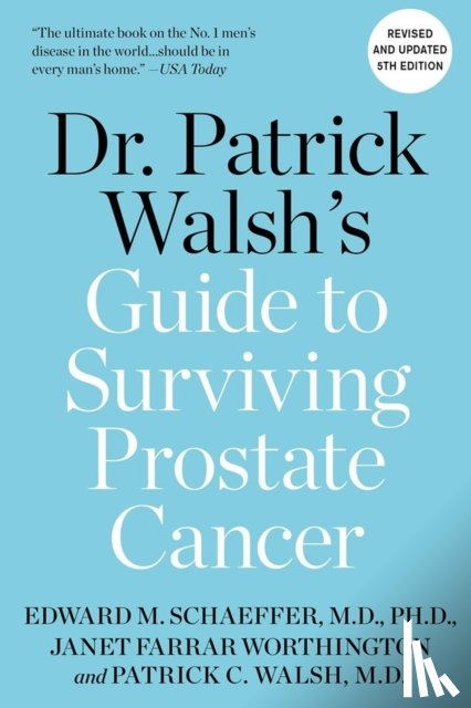 Walsh, Dr. Patrick C., Schaeffer, Edward M., Farrar Worthington, Janet - Dr. Patrick Walsh's Guide to Surviving Prostate Cancer