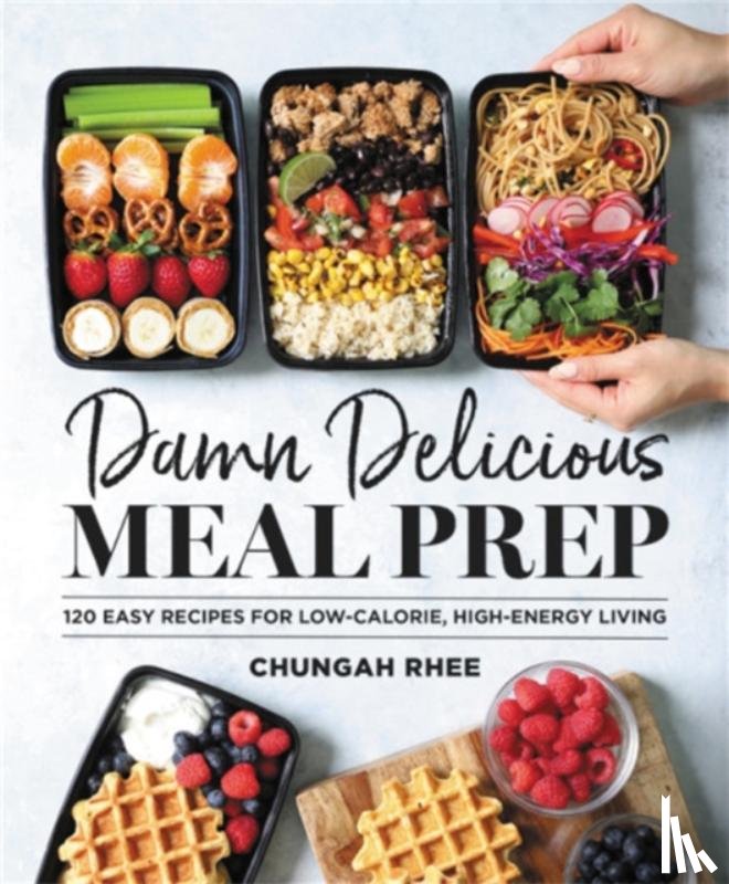 Rhee, Chungah - Damn Delicious Meal Prep