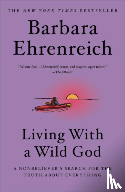 Ehrenreich, Barbara - Living with a Wild God
