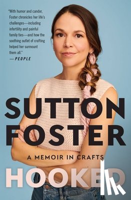 Foster, Sutton - Hooked: A Memoir in Crafts