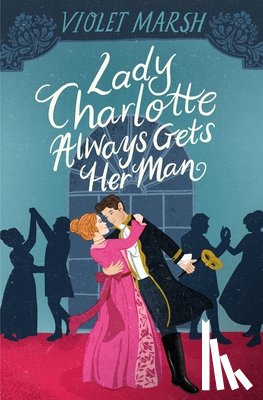 Marsh, Violet - Lady Charlotte Always Gets Her Man