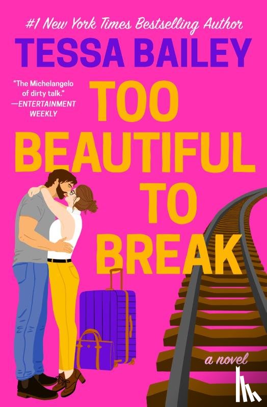 Bailey, Tessa - Bailey, T: Too Beautiful to Break