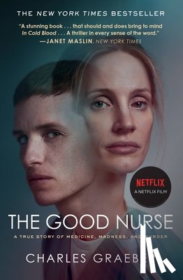 Graeber, Charles - The Good Nurse: A True Story of Medicine, Madness, and Murder