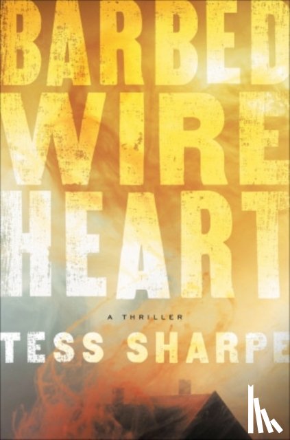 Sharpe, Tess - Barbed Wire Heart