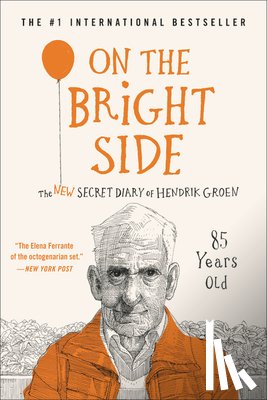 Groen, Hendrik - On the Bright Side: The New Secret Diary of Hendrik Groen, 85 Years Old