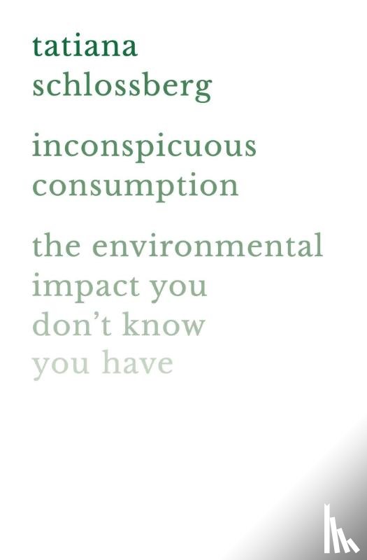 Schlossberg, Tatiana - Inconspicuous Consumption