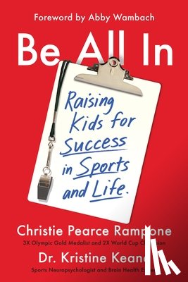 Pearce Rampone, Christie - Be All in: Raising Kids for Success in Sports and Life