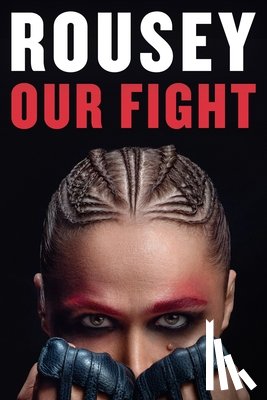 Rousey, Ronda - Our Fight: A Memoir