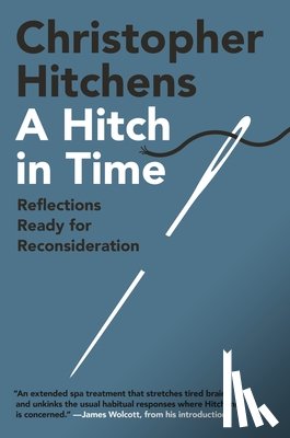 Hitchens, Christopher - A Hitch in Time: Reflections Ready for Reconsideration
