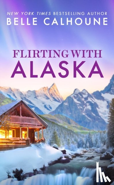 Calhoune, Belle - Flirting With Alaska