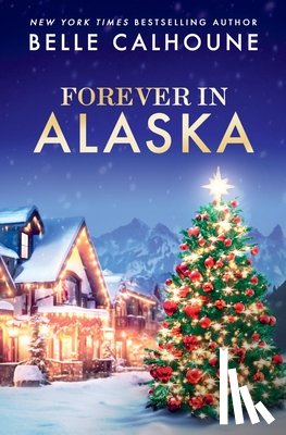 Calhoune, Belle - Forever in Alaska