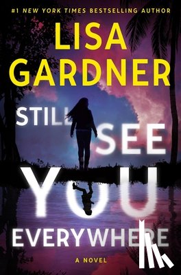 Gardner, Lisa - Gardner, L: Still See You Everywhere