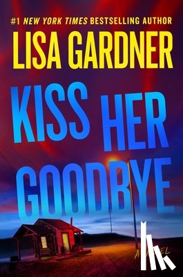 Gardner, Lisa - Kiss Her Goodbye: A Frankie Elkin Novel Volume 4